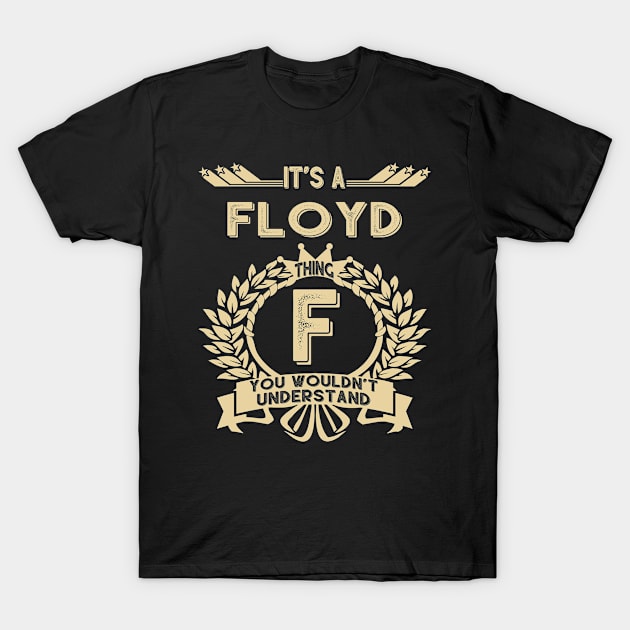 Floyd Name - It Is A Floyd Thing You Wouldnt Understand T-Shirt by OrdiesHarrell